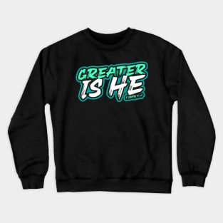 Greater is He, 1 John 4:4 Crewneck Sweatshirt